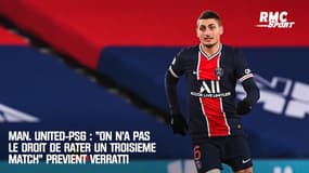 Man. United-PSG : "On n'a pas le droit de rater un troisième match" prévient Verratti