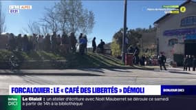 Le café des libertés à Forcalquier évacué et démoli 