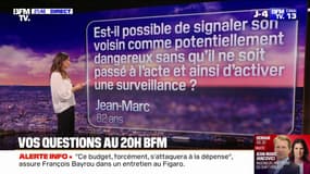 VOS QUESTIONS - Est-il possible de signaler son voisin sans qu'il ne soit passé à l'acte ?
