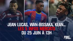 Jean Lucas, Wan-Bissaka, Kean... Les 5 infos mercato du 25 juin à 13h