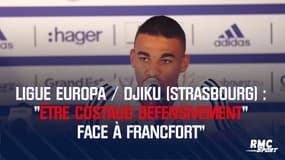 Ligue Europa / Djiku (Strasbourg) : « Etre costaud défensivement » face à Francfort