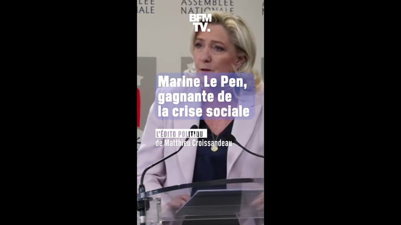 ÉDITO - Marine Le Pen, grande gagnante de la crise sociale