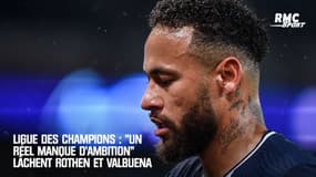 Ligue des champions : "Les clubs français manquent d'ambition" dénoncent Rothen et Valbuena