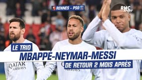 Rennes - PSG : le trio Mbappé-Neymar-Messi de retour deux mois après 