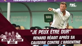 Coupe du monde 2022 : "Je peux être dur", la réaction de Renard à sa causerie musclée contre l'Argentine