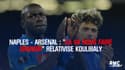 Naples - Arsenal : "Ça va nous faire grandir" relativise Koulibaly
