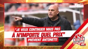Strasbourg : "Je veux continuer mais pas à n'importe quel prix" prévient Antonetti