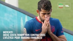 Mercato : Diego Costa rompt son contrat avec l'Atlético de Madrid pour raisons familiales