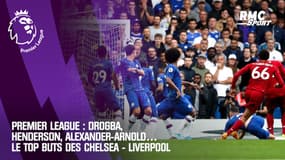 Premier League : Drogba, Henderson, Alexander-Arnold… Le top buts des Chelsea - Liverpool