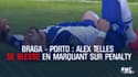 Braga-Porto : Alex Telles se blesse en marquant sur penalty