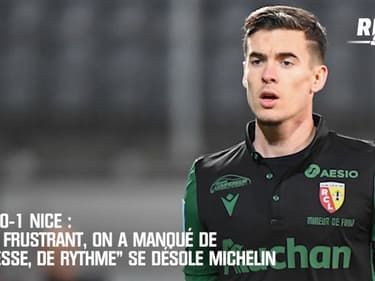 Lens 0-1 Nice : "Très frustrant, on a manqué de justesse, de rythme" se désole Michelin
