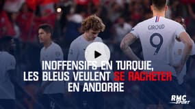 Équipe de France : Inoffensifs en Turquie, les Bleus veulent se racheter en Andorre