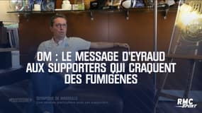OM : Le message d'Eyraud aux supporters qui craquent des fumigènes