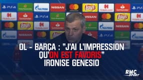 OL - Barça : "J'ai l'impression qu'on est favoris" ironise Genesio