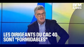  Les dirigeants du CAC 40 sont "formidables" 