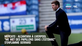 Mercato : Alcantara à Liverpool "me met des papillons dans l'estomac" s'enflamme Gerrard