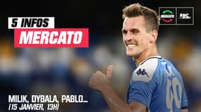 Milik, Dybala, Pablo... Les 5 infos mercato du 15 janvier à la mi-journée  