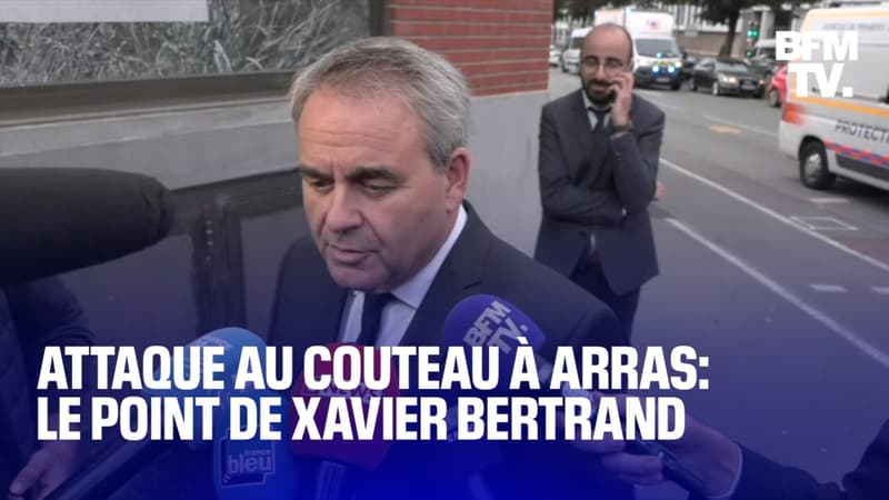 Attaque au couteau à Arras: le point de Xavier Bertrand, président LR du conseil régional des Hauts-de-France