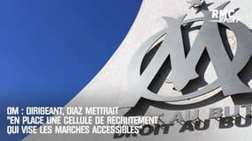 OM : Dirigeant, Diaz mettrait "en place une cellule de recrutement qui vise les marchés accessibles"
