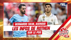 PSG : Les infos de Rothen sur Bernardo Silva et le salaire d'Asensio