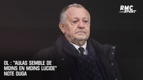 OL : "Aulas semble de moins en moins lucide" note Duga