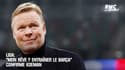 Liga: "Mon rêve ? Entraîner le Barça" confirme Koeman