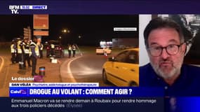 Drogue au volant: "Les peines sont risibles par rapport à ce qu'il se passe" pour Dan Véléa, psychiatre et addictologue