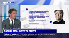 Policiers "barbares": pour Gabriel Attal, "Jean-Luc Mélenchon a décidé de démolir les institutions les unes après les autres"