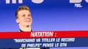 Natation / Marchand champion du monde : "Il pourra titiller le record de Phelps" avoue le DTN