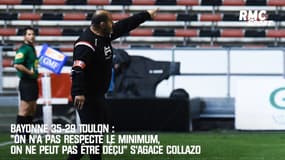 Bayonne 35-29 Toulon : "On n'a pas respecté le minimum, on ne peut pas être déçu" s'agace Collazo