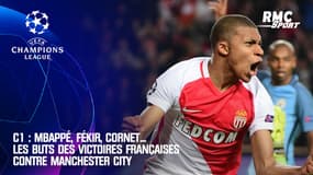 Ligue des champions : Mbappé, Fekir, Cornet... les victoires françaises contre le Man City de Guardiola