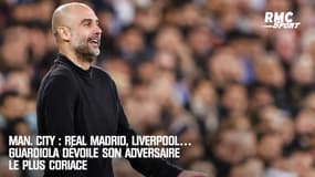 Man. City : Real Madrid, Liverpool… Guardiola dévoile son adversaire le plus coriace