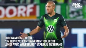 Coronavirus: "On reprend l'entrainement collectif lundi avec Wolfsburg" explique Tisserand (After)