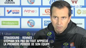 Strasbourg - Rennes : Stéphan n'a pas du tout apprécié la première période de son équipe