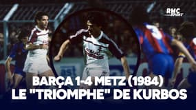 Barça 1-4 Metz (1984) : Les souvenirs du "triomphe" de Toni Kurbos