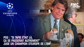PSG : "Si Tapie était là, ça se passerait autrement" juge un champion d'Europe de l'OM