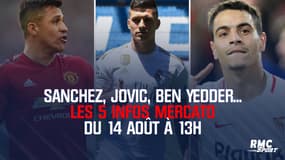 Sanchez, Jovic, Ben Yedder... Les 5 infos mercato du 14 août à 13h