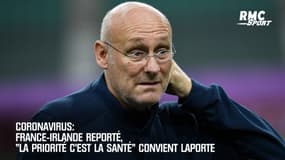 Coronavirus: France-Irlande reporté, "la priorité c'est la santé" convient Laporte 