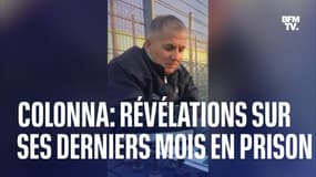 Colonna: révélations sur ses derniers mois en prison