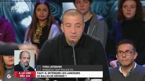 Yves Lefebvre, syndicat SGP Police FO: "Sans le LBD, on aurait des morts et on serait complètement en insurrection !"