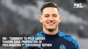 OM : "Comment tu peux laisser Thauvin sans proposition de prolongation ?" s'interroge Rothen