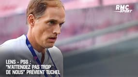 Lens - PSG : "N'attendez pas trop de nous" prévient Tuchel