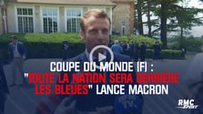 Coupe du monde (F) : "Toute la nation sera derrière" les Bleues lance Macron