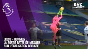 Leeds - Burnley : La sortie ratée du Français Meslier sur l'égalisation refusée