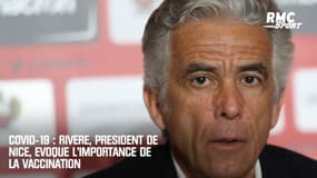 Covid-19 : Rivère, président de Nice, évoque l'importance de la vaccination