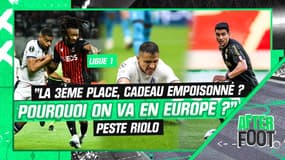 Ligue 1 : "La 3ème place, cadeau empoisonné ? Pourquoi on va en Europe alors ?" peste Riolo