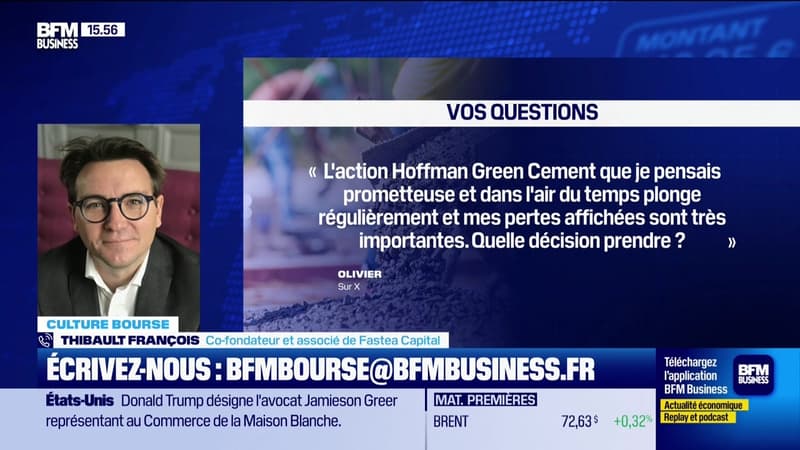 Culture Bourse : L'action Hoffman Green Cement que je pensais prmoetteuse et dans l'air du temps plonge régulièrement et mes pertes affichées sont très importantes. Quelle décision prendre ? par Antoine Larigaudrie - 27/11