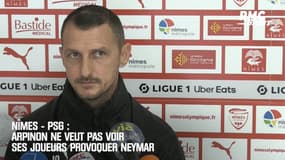 Nîmes - PSG : Arpinon ne veut pas voir ses joueurs provoquer Neymar