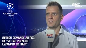 Ligue des champions : Rothen demande au PSG de "ne pas prendre l'Atalanta de haut"