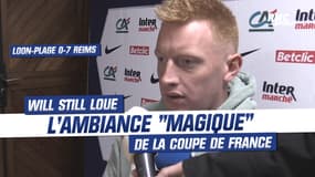 Loon-Plage 0-7 Reims : Will Still loue l’ambiance "magique" de la Coupe de France
